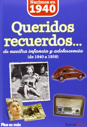 NACIMOS EN 1940. QUERIDOS RECUERDOS...