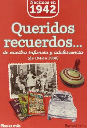 NACIMOS EN 1942. QUERIDOS RECUERDOS...