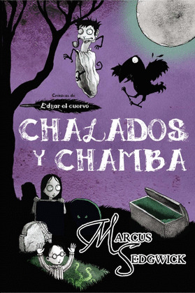 CRONICAS DE EDGAR EL CUERVO, III: CHALADOS Y CHAMBA