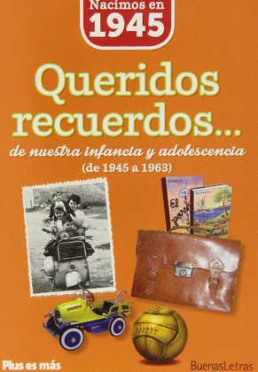 NACIMOS EN 1945. QUERIDOS RECUERDOS...