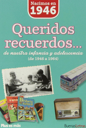 NACIMOS EN 1946. QUERIDOS RECUERDOS...