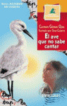 ME(PC). EL AVE QUE NO SABE CANTAR (A PARTIR DE 10 AÑOS)