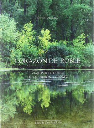 CORAZON DE ROBLE: VIAJE POR EL DUERO DESDE URBION A OPORTO