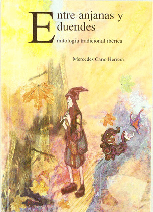 ENTRE ANJANAS Y DUENDES, MITOLOGIA TRADICIONAL IBERICA