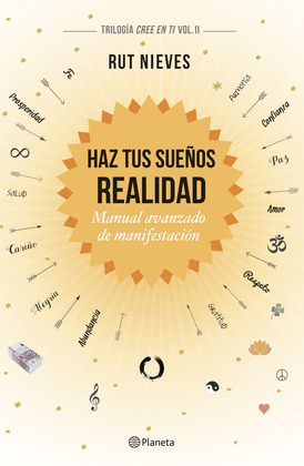 HAZ TUS SUEÑOS REALIDAD. MANUAL AVANZADO DE MANIFESTACION