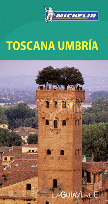 TOSCANA UMBRIA. GUIA VERDE MICHELIN