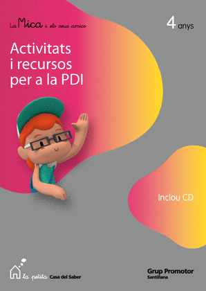 LA MICA I ELS SEUS AMICS ACTIVITATS I RECURSOS PER A LA PDI 4 ANYS LA PETITA CAS