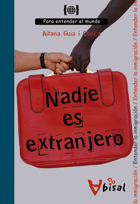 NADIE ES EXTRANJERO: PARA ENTENDER LA INMIGRACION