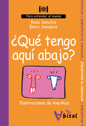 ¿QUE TENGO AQUI ABAJO?: PARA ENTENDER LA SEXUALIDAD