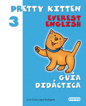 GUIA DIDACTICA. PRETTY KITTEN, 3. EDUCACION INFANTIL, 3 AÑOS. GUIA DIDACTICA