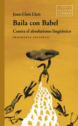 BAILA CON BABEL: CONTRA EL ABSOLUTISMO LINGÜÍSTICO