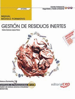 MANUAL. GESTION DE RESIDUOS INERTES (UF0286). CERTIFICADOS DE PROFESIONALIDAD. G