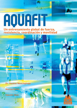 AQUAFIT. ENTRENAMIENTO GLOBAL DE FUERZA, RESISTENCIA, COORDINACIÓN Y MOVILIDAD (