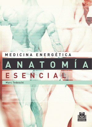MEDICINA ENERGÉTICA. ANATOMÍA ESENCIAL PARA LA SALUD Y LAS ARTES MARCIALES (COLO