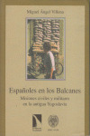 ESPAÑOLES EN LOS BALCANES - MISIONES CIVILES Y MILITARES EN