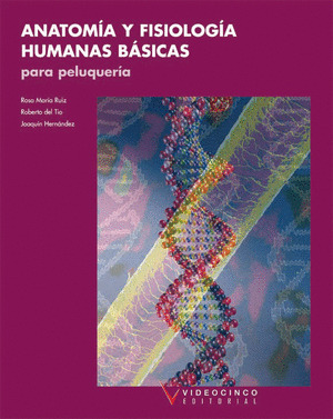 ANATOMIA Y FISIOLOGIA HUMANAS BASICAS PARA PELUQUERIA