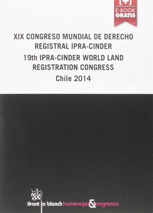 XIX CONGRESO MUNDIAL DE DERECHO REGISTRAL IPRA-CINDER. 19TH WORLD LAND REGISTRAT