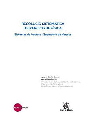 RESOLUCIO SISTEMATICA D?EIXERCICIS DE FISICA: SISTEMES DE VECTORS I GEOMETRIA DE