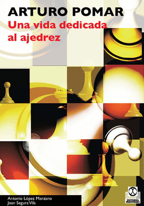 ARTURO POMAR. UNA VIDA DEDICADA AL AJEDREZ.