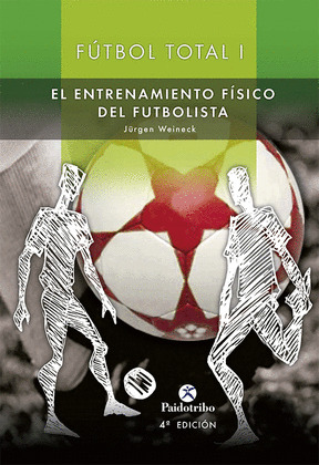 FUTBOL TOTAL I. ENTRENAMIENTO FISICO DEL FUTBOLISTA
