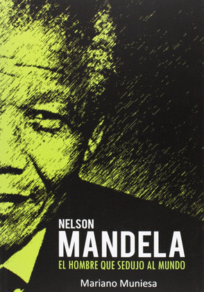 NELSON MANDELA: EL HOMBRE QUE SEDUJO AL MUNDO