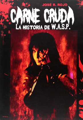 CARNE CRUDA LA HISTORIA DE W A S P