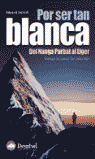 POR SER TAN BLANCA. DEL NANGA PARBAT AL EIGER