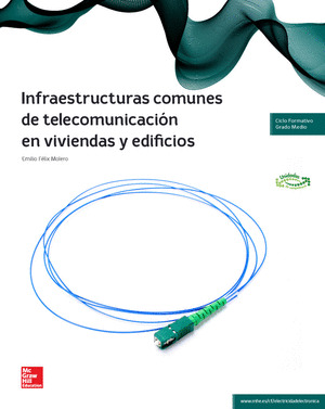 INFRAESTRUCTURAS COMUNES DE TELECOMUNICACION EN VIVIENDAS Y EDIFICIOS. CICLO FORMATIVO, GRADO MEDIO