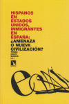 HISPANOS EN ESTADOS UNIDOS, INMIGRANTES EN ESPAÑA: ¿AMENAZA O NUEVA CIVILIZACION