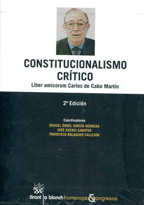 CONSTITUCIONALISMO CRITICO LIBER AMICORUM CARLOS DE CABO MARTIN