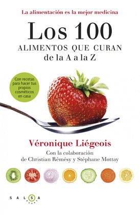 100 ALIMENTOS QUE CURAN DE LA A A LA Z, LOS