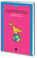 OCHENTA ACTIVIDES PARA EDUCAR LUDICAMENTE EN VALORES Y CIUDADANIA