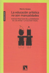 EDUCACION ARTISTICA NO SON MANUALIDADES, LA