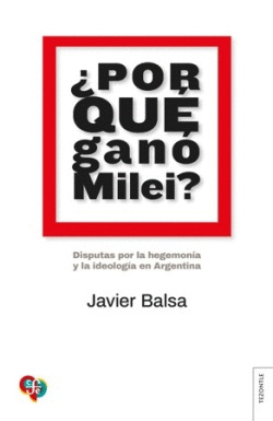 ¿POR QUE GANÓ MILEI?