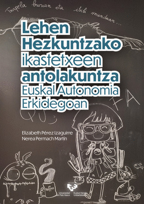 LEHEN HEZKUNTZAKO IKASTETXEEN ANTOLAKUNTZA EUSKAL AUTONOMIA ERKIDEGOAN