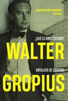 WALTER GROPIUS ¿QUE ES ARQUITECTURA? ANTOLOGIA DE ESCRITOS PDF