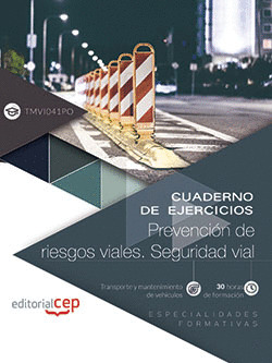 CUADERNO DE EJERCICIOS. PREVENCIÓN DE RIESGOS VIALES. SEGURIDAD VIAL (TMVI041PO)