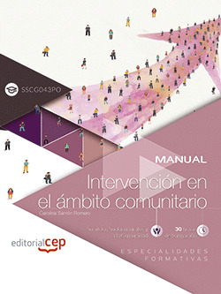 MANUAL. INTERVENCIÓN EN EL ÁMBITO COMUNITARIO (SSCG043PO). ESPECIALIDADES FORMAT
