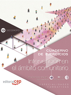CUADERNO DE EJERCICIOS. INTERVENCIÓN EN EL ÁMBITO COMUNITARIO (SSCG043PO). ESPEC
