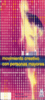 MOVIMIENTO CREATIVO CON PERSONAS MAYORES: RECURSOS PRÁCTICOS PARA MONTAR TUS SESIONES