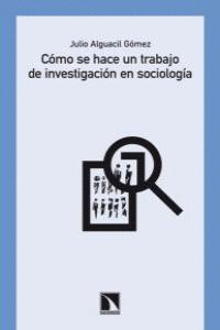 CÓMO SE HACE UN TRABAJO DE INVESTIGACIÓN EN SOCIOLOGÍA