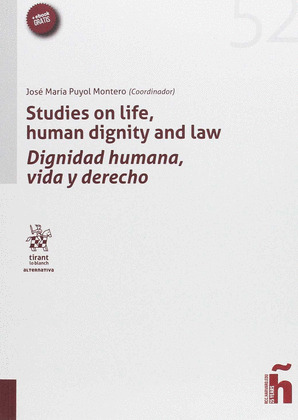 STUDIES ON LIFE, HUMAN DIGNITY AND LAW. DIGNIDAD HUMANA, VIDA Y DERECHO