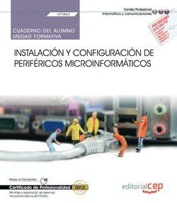 CUADERNO DEL ALUMNO. INSTALACION Y CONFIGURACION DE PERIFERICOS MICROINFORMATICO