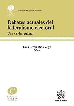 DEBATES ACTUALES DEL FEDERALISMO ELECTORAL. UNA VISION REGIONAL
