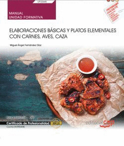 MANUAL. ELABORACIONES BASICAS Y PLATOS ELEMENTALES CON CARNES, AVES, CAZA (UF006