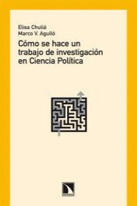 CÓMO SE HACE UN TRABAJO DE INVESTIGACIÓN EN CIENCIA POLÍTICA