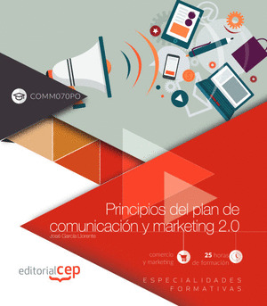 PRINCIPIOS DEL PLAN DE COMUNICACION Y MARKETING 2.0 (COMM070PO). ESPECIALIDADES