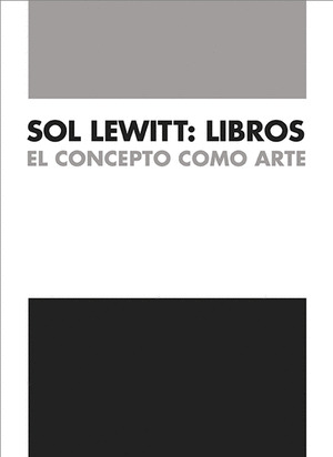 SOL LEWITT: LIBROS. EL CONCEPTO DEL ARTE
