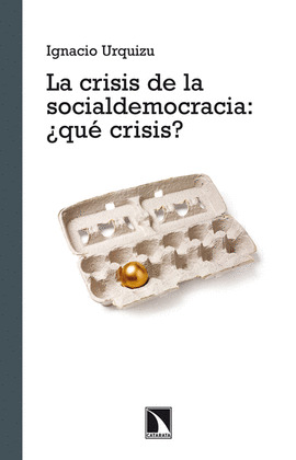 CRISIS DE LA SOCIALDEMOCRACIA ¿QUE CRISIS?