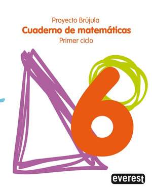CUADERNO DE MATEMATICAS 6. EDUCACION PRIMARIA. PRIMER CICLO. PROYECTO BRUJULA